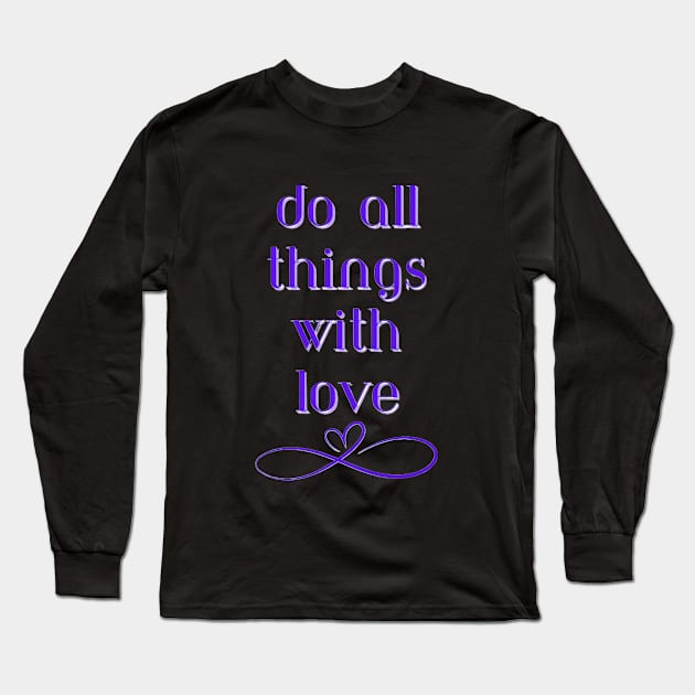 Do All Things With Love Long Sleeve T-Shirt by Naturally Divine Goddess Tarot